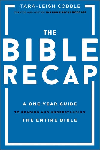 The Bible Recap  A OneYear Guide to Reading and Understanding the Entire Bible